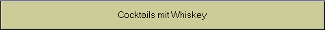 Cocktails mit Whiskey