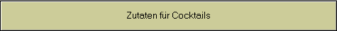Zutaten fr Cocktails