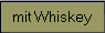 mit Whiskey